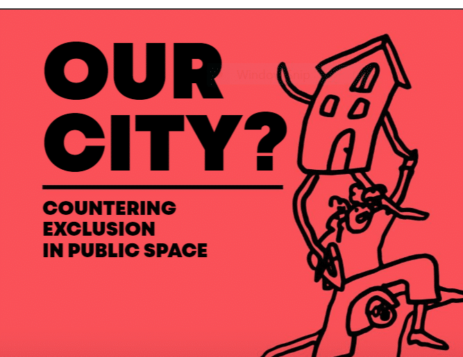 Screenshot cover of 'Our city? Countering Exclusion in Public Spaces'